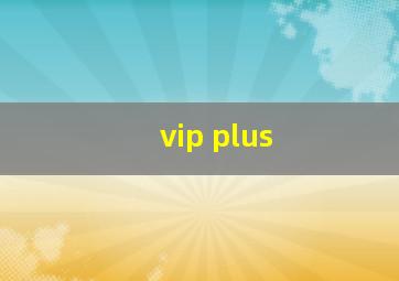 vip plus